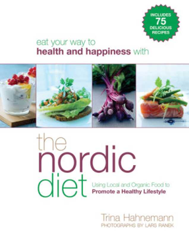 The nordic diet： using local and organic food to promote a healthy lifestyle（Hahnemann， Trine）（Skyhorse Publishing;Lars Ranek， Skyhorse 2011）