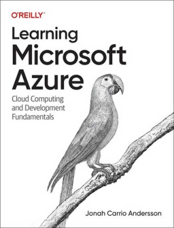 Learning Microsoft Azure： Cloud Computing and Development Fundamentals (Eighth Early Release)（Jonah Carrio Andersson）（O