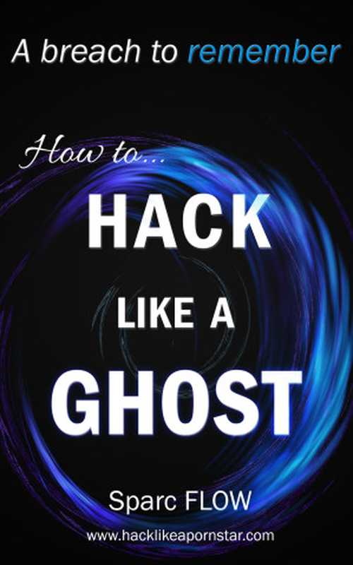 How to Hack Like a GHOST： A detailed account of a breach to remember（Sparc FLOW）（2020）