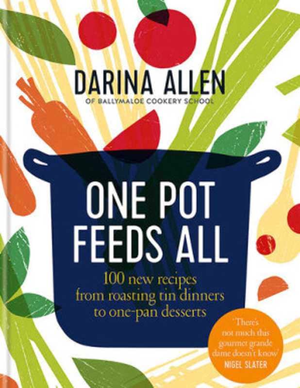 One Pot Feeds All： 100 New Recipes From Roasting Tin Dinners to One-Pan Desserts（Darina Allen）（Octopus 2019）