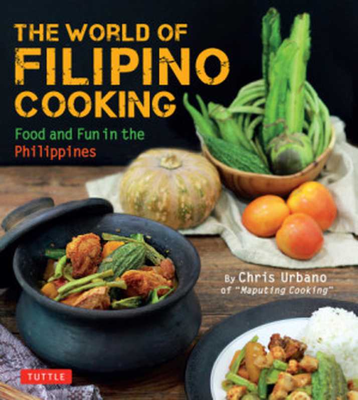 The World of Filipino Cooking： Food and Fun in the Philippines（Chris Urbano）（Tuttle Publishing 2018）