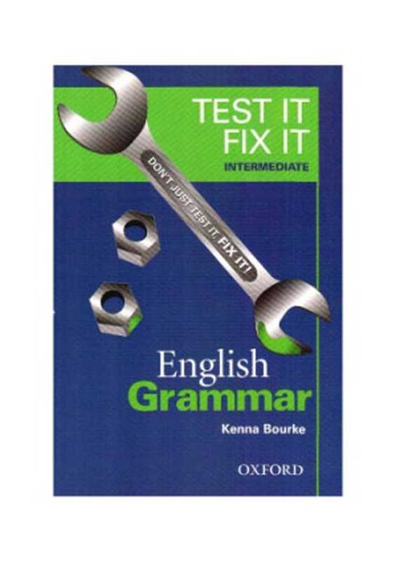 Test it， Fix it - English Grammar： Intermediate level（Kenna Bourke）（Oxford University Press 2003）