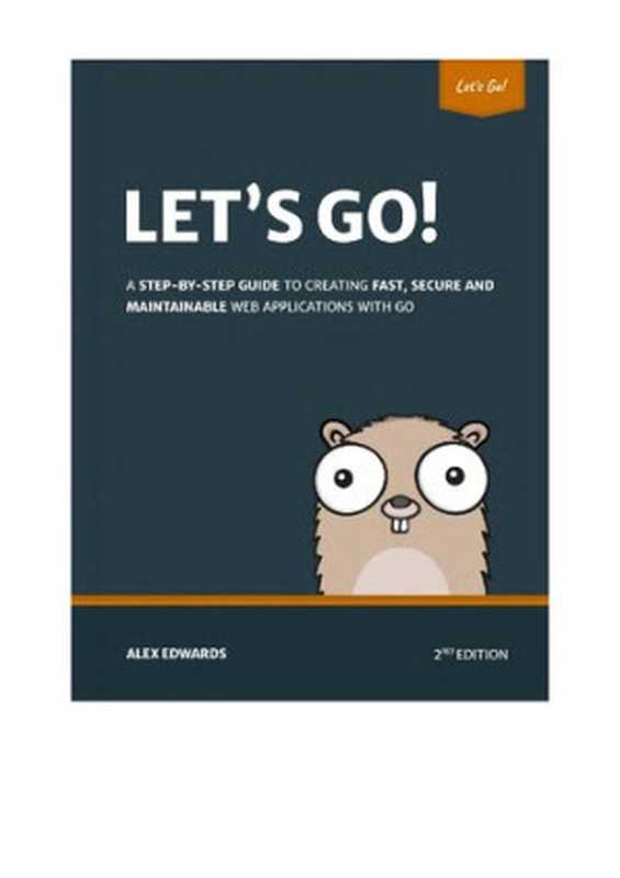 Let’s Go. Learn to build professional web applications with Go（A. Edwards）（2023）