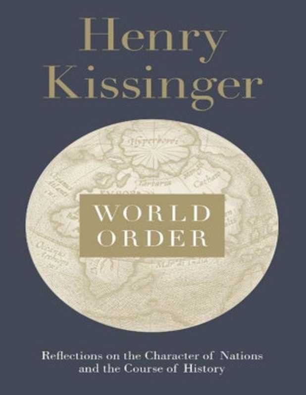 World Order  Reflections on the Character of Nations and the Course of History（Henry Kissinger）（Penguin Books Ltd 2014）