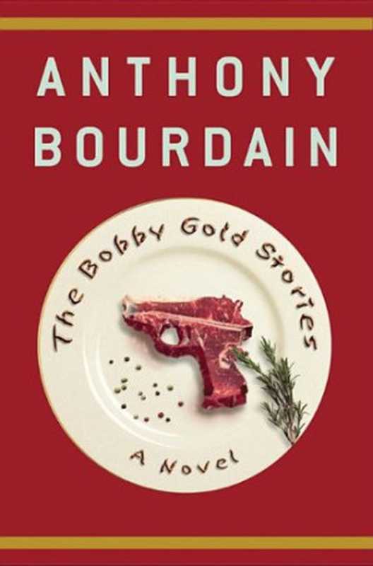 Bobby Gold Stories（Anthony Bourdain）（Bloomsbury USA 2004）