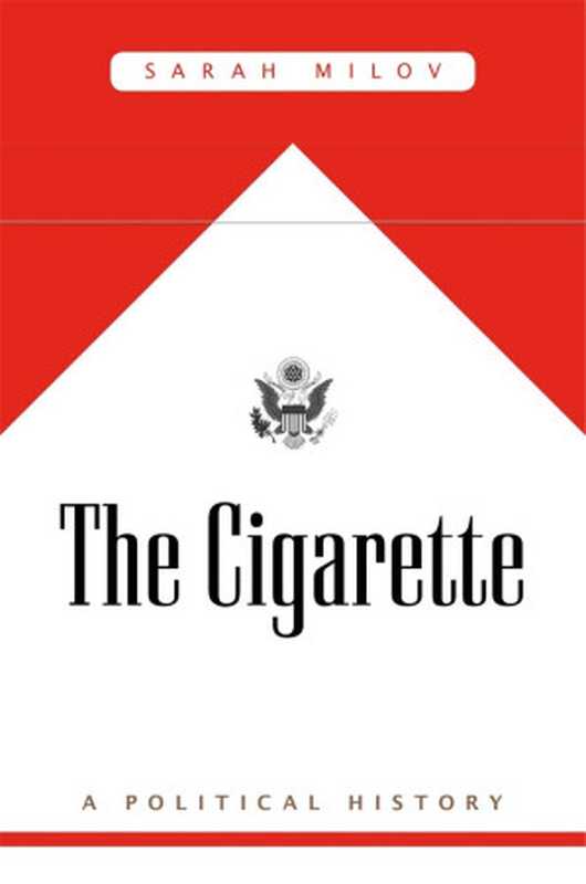 The Cigarette： A Political History（Sarah Milov）（Harvard University Press 2019）