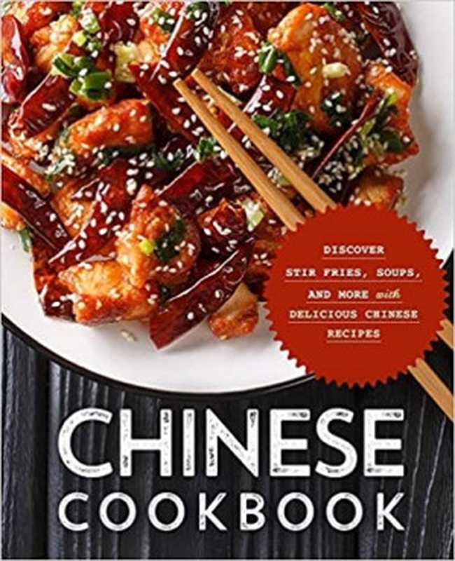 Chinese Cookbook Discover Stir Fries， Soups and More with Delicious Chinese Recipes (2nd Edition) nodrm（Unknown）