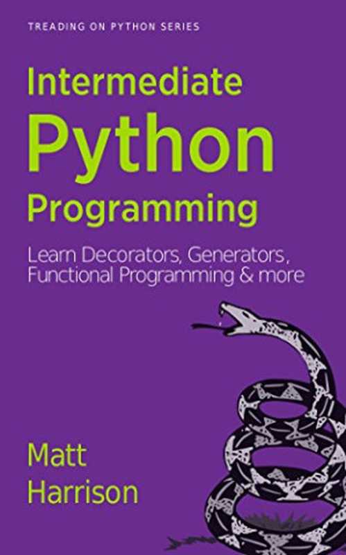 Treading on Python Volume 2 - Intermediate Python（Matt Harrison）（hairysun 2013）