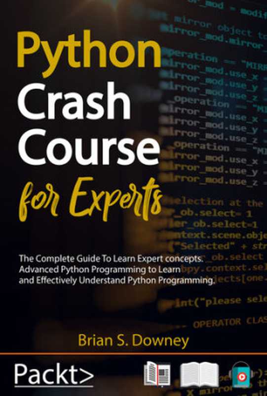 Python Crash Course For Experts（Brian S. Downey）（Brian S. Downey 2019）