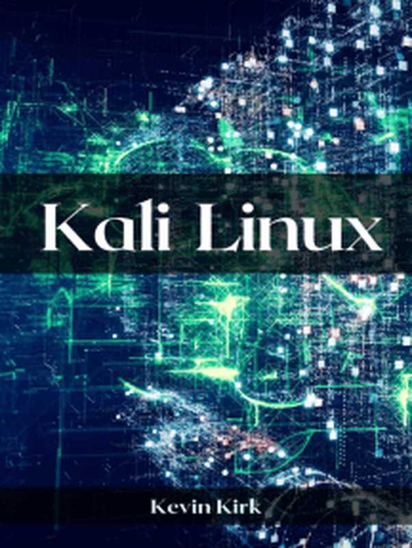 KALI LINUX： Mastering the Art of Ethical Hacking and Penetration Testing (2023 Guide)（Kevin Kirk）（2023）