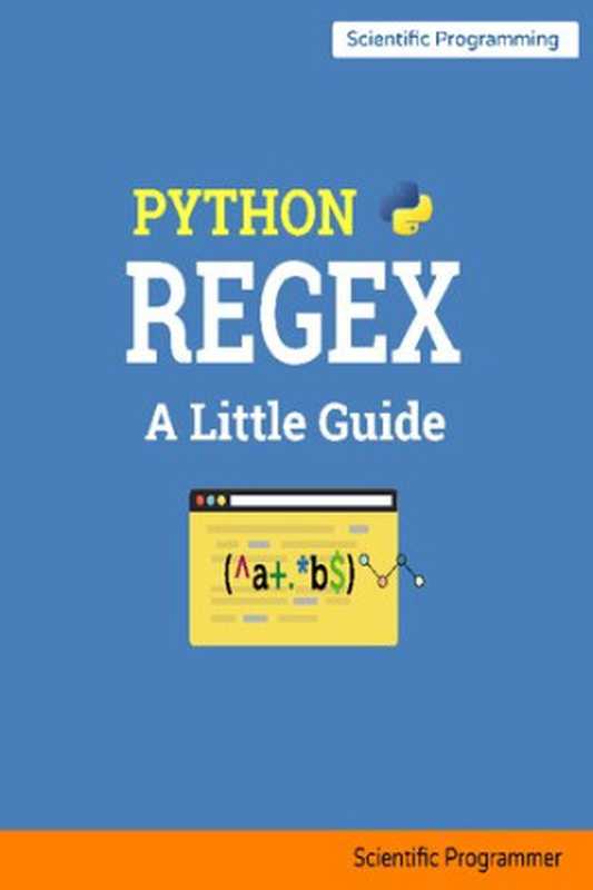 Python Regular Expressions： A Little Guide（Scientific Programmer）（leanpub.com 2018）