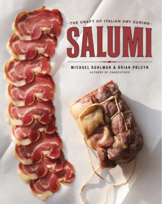 Salumi： the craft of italian dry curing（Michael Ruhlman， Brian Polcyn）（W. W. Norton & Company;John Wiley And Sons 2012）