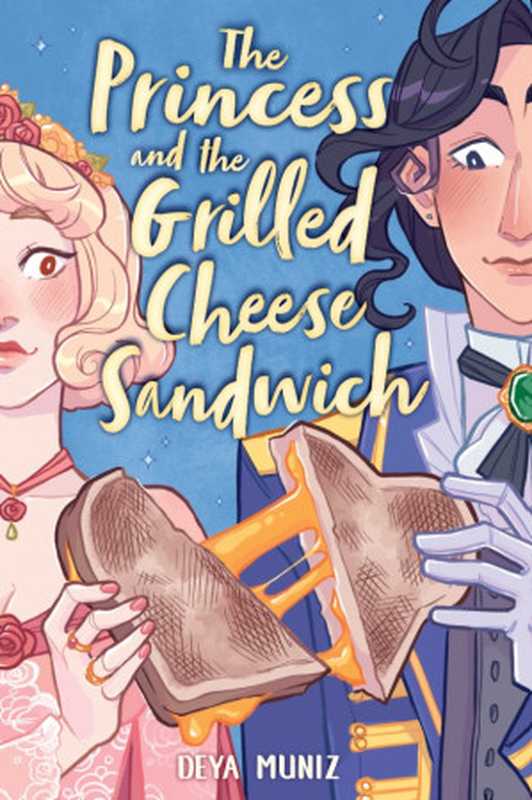 The Princess and the Grilled Cheese Sandwich (a Graphic Novel)（Deya Muniz）（Little， Brown Ink 2023）