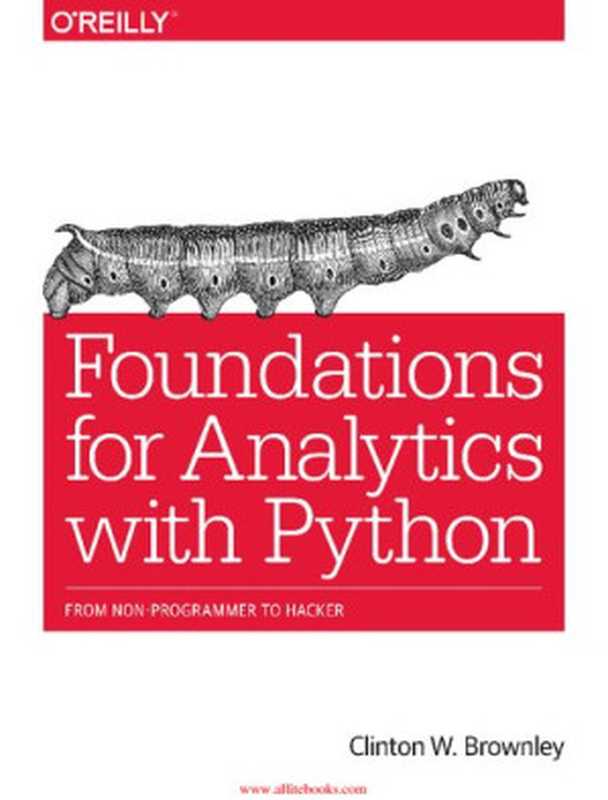 Foundations for Analytics with Python： From Non-Programmer to Hacker（Clinton W. Brownley）（O