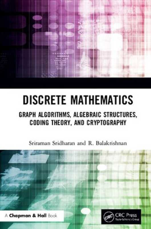 Discrete Mathematics： Graph Algorithms， Algebraic Structures， Coding Theory， and Cryptography（Sriraman Sridharan; R. Balakrishnan）（CRC Press 2020）