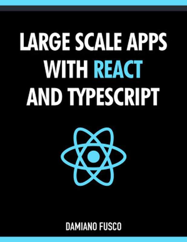 Large Scale Apps with React and TypeScript（Damiano Fusco）（leanpub.com 2023）