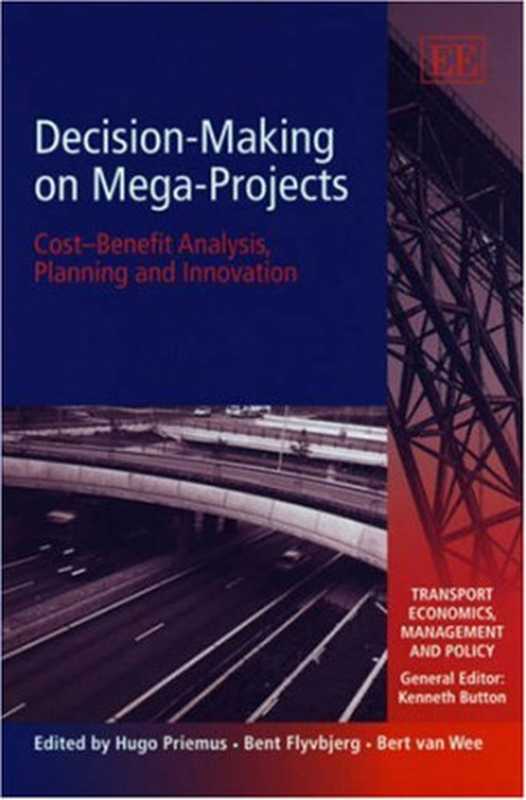 Decision-Making on Mega-Projects： Cost-Benefit Analysis， Planning and Innovation（Hugo Priemus， Bent Flyvbjerg， Bert Van Wee）（Edward Elgar 2008）