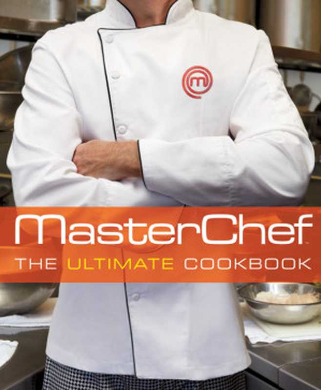 MasterChef： The Ultimate Cookbook（The Contestants & Judges of MasterChef）（Rodale 2012）