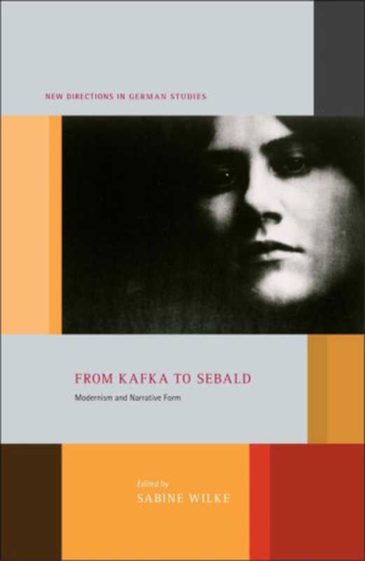 From Kafka to Sebald（Wilke， Sabine）（Bloomsbury Academic 2012）