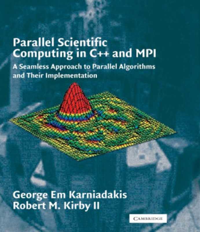 Parallel Scientific Computing in C++ and MPI： A Seamless Approach to Parallel Algorithms and their Implementation（Karniadakis G.E.， Kirby II R.M.）（CUP 2003）