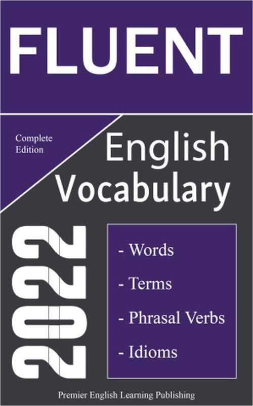 Fluent English Vocabulary 2022 Complete Edition（Publishing， Premier English Learning）（Premier English Learning Publishing 2022）