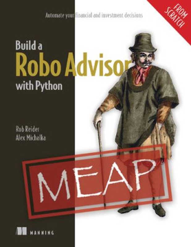 Build a Robo Advisor with Python (From Scratch) MEAP V01（Rob Reider， Alexander Michalka）（Manning Publications 2023）