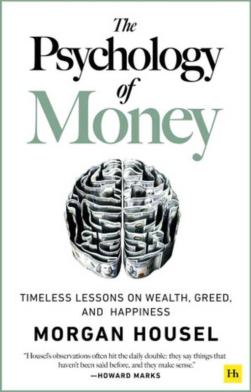 The Psychology of Money  Timeless Lessons on Wealth  Greed  and Happiness（Housel  Morgan）（2020）