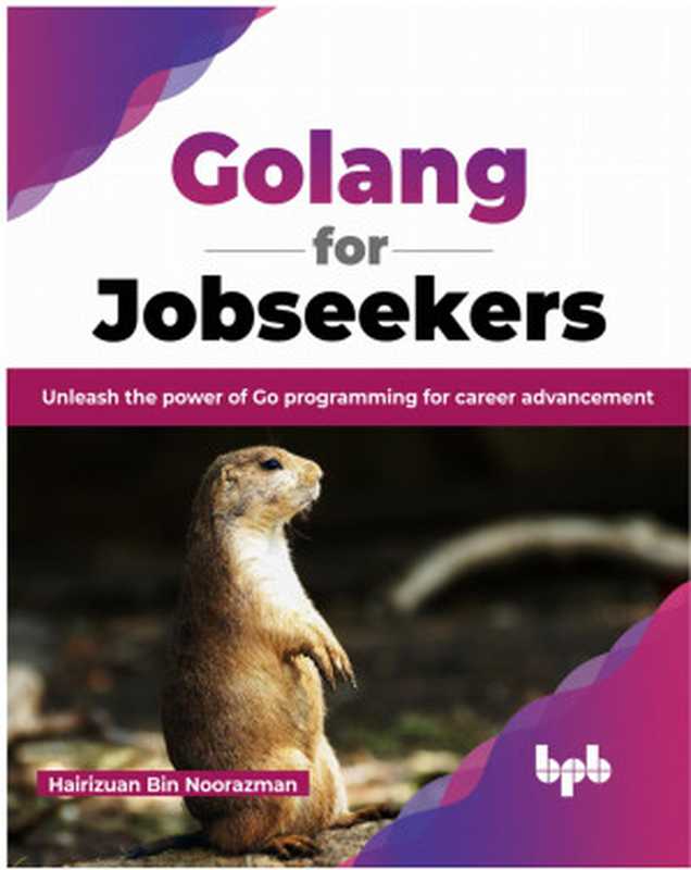 Golang for Jobseekers： Unleash the power of Go programming for career advancement（Hairizuan Bin Noorazman）（BPB Publications 2023）