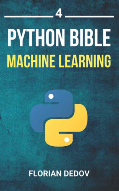 The Python Bible Volume 4： Machine Learning (Neural Networks， Tensorflow， Sklearn， SVM)（Dedov， Florian）（UNKNOWN 2019）