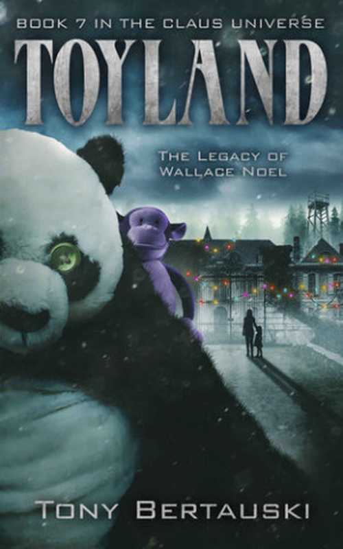 Toyland  The Legacy of Wallace Noel（Tony Bertauski）（DeadPixel Publications 2019）