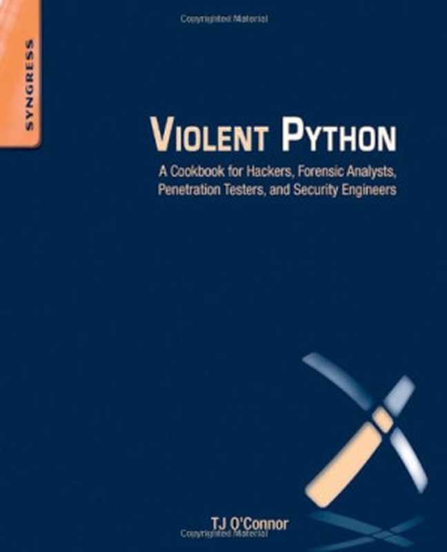 Violent Python： A Cookbook for Hackers， Forensic Analysts， Penetration Testers and Security Engineers（TJ O