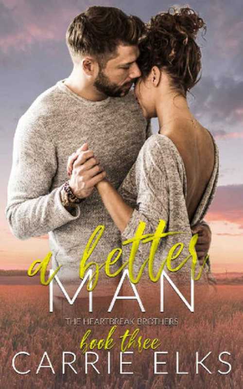 A Better Man (The Heartbreak Brothers #3)（Carrie Elks [Elks， Carrie]）（Independently 2020）