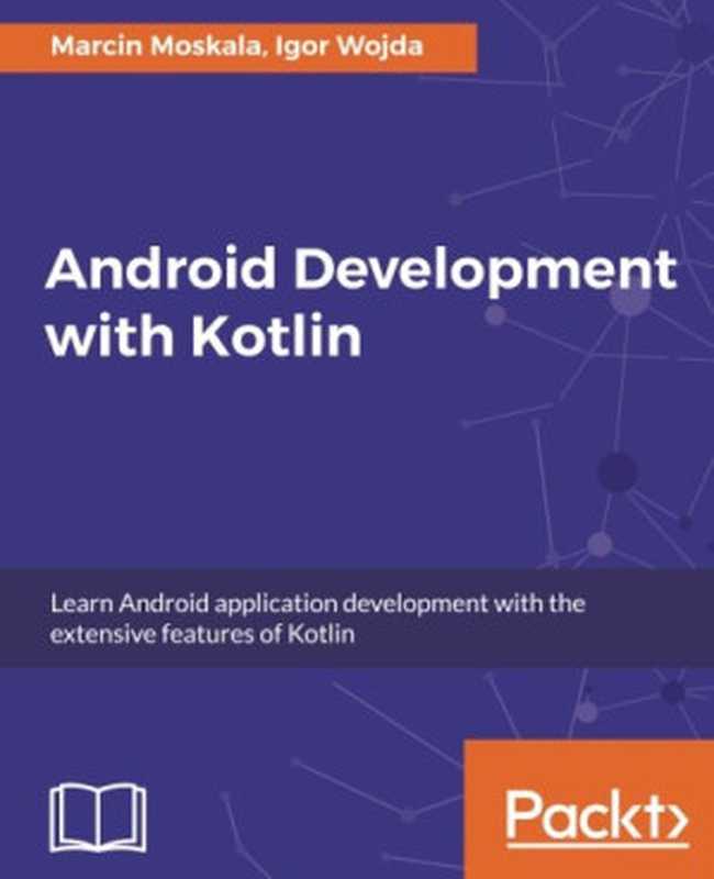 Android Development with Kotlin（Marcin Moskala， Igor Wojda）（Packt Publishing 2017）