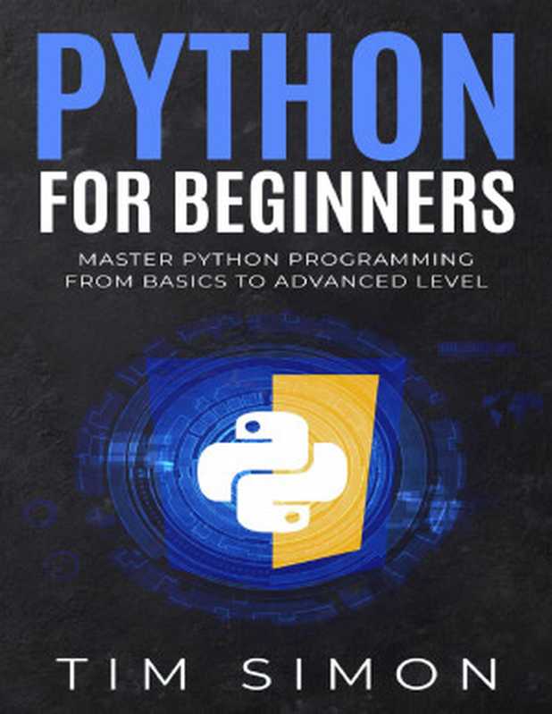 Python for Beginners： Master Python Programming from Basics to Advanced Level（Tim Simon）（Independently Published 2024）