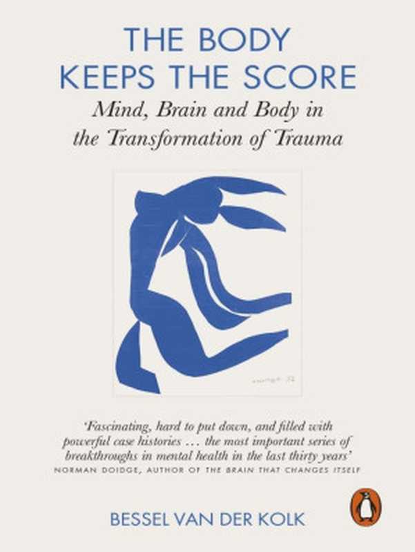 The Body Keeps The Score： Mind， Brain and Body In The Transformation Of Trauma（Bessel van Der Kolk）（Penguin Books Limited 2015）