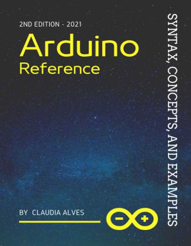 Arduino Reference syntax， Concepts， Arduino & Proteus ， and Examples（Claudia Alves）（mEmlnc.com 2021）