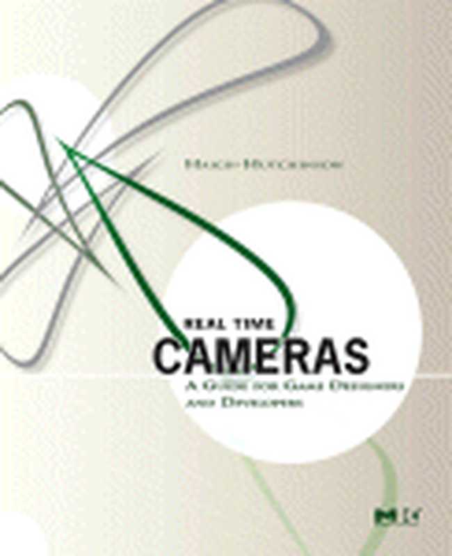 Real Time Cameras. A Guide for Game Designers and Developers（Mark Haigh-Hutchinson (Auth.)）（Morgan Kaufmann 2009）