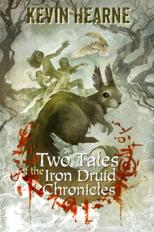 Two Tales of the Iron Druid Chronicles（Kevin Hearne）（2015）