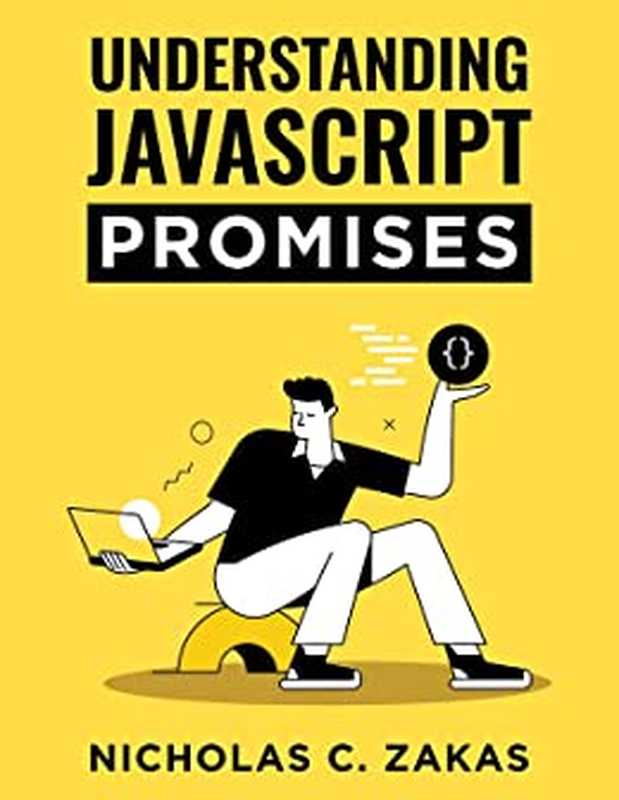 Understanding JavaScript Promises（Nicholas C. Zakas）（Lulu Press， Inc 2022）