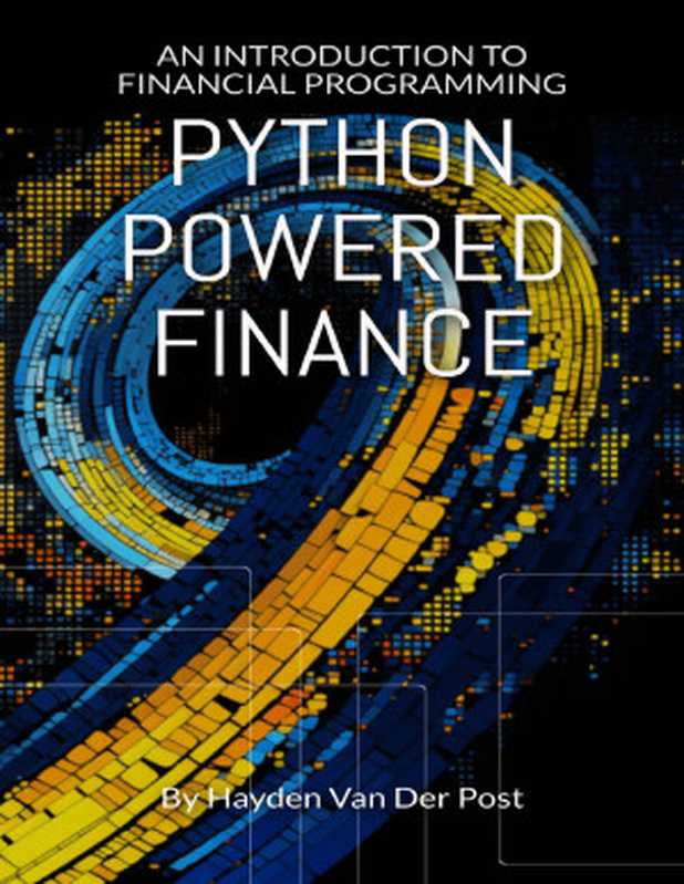 Python Powered Finance： An Introduction to Financial Programming（Hayden Van Der Post）（2023）