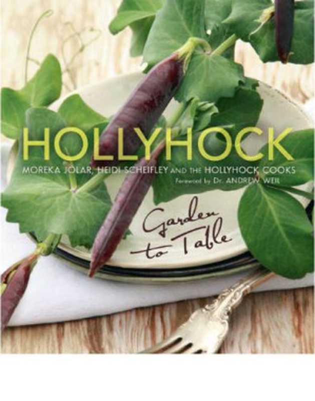 Hollyhock ： Garden to Table（Moreka Jolar; Heidi Scheifley）（New Society Publishers 2013）