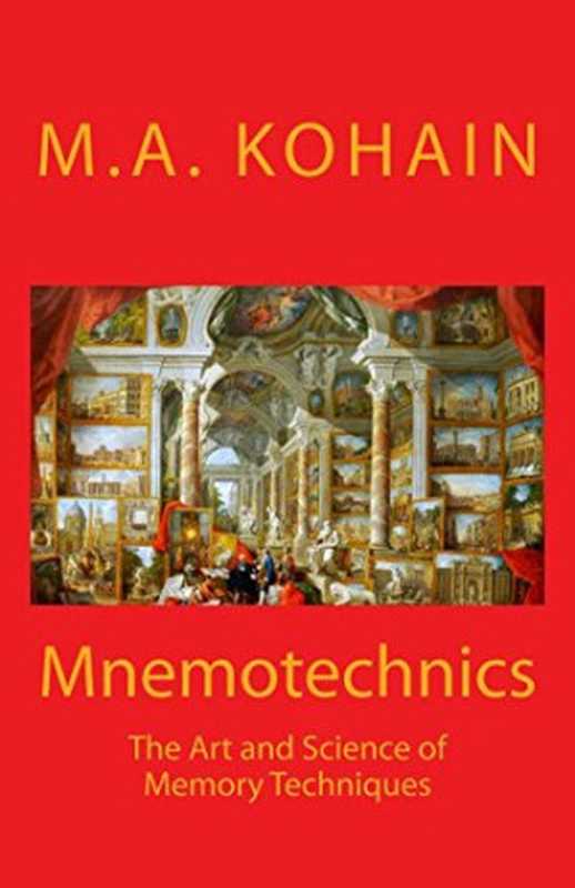 Mnemotechnics： The Art and Science of Memory Techniques（M A Kohain）（CreateSpace Independent Publishing Platform 2016）