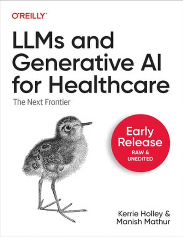 LLMs and Generative AI for Healthcare (Early Release)（Kerrie Holley， Manish Mathur）（O