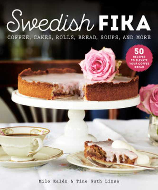 Swedish Fika ： Cakes， Rolls， Bread， Soups， and More（Milo Kalén）（Skyhorse 2021）