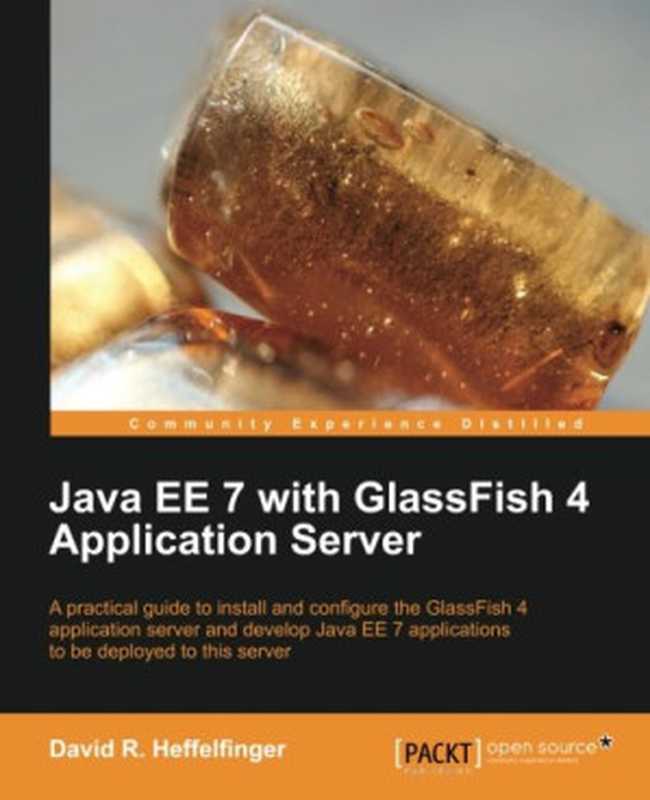 Java EE 7 with GlassFish 4 Application Server（David R. Heffelfinger）（Packt Publishing - ebooks Account 2014）