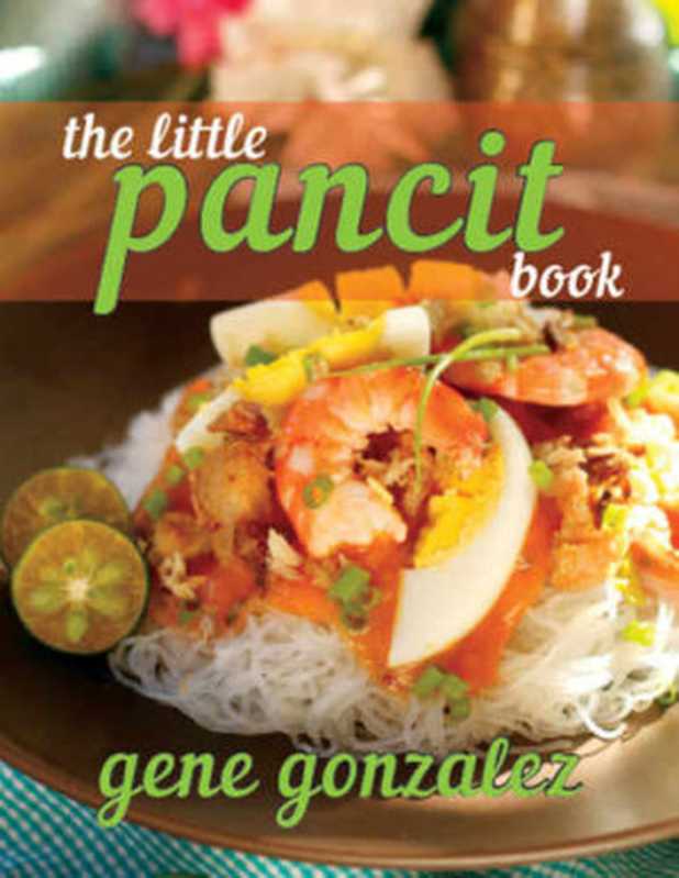 The Little Pancit Book（Gonzalez， Gene）（Anvil Publishing， Inc. 2015）