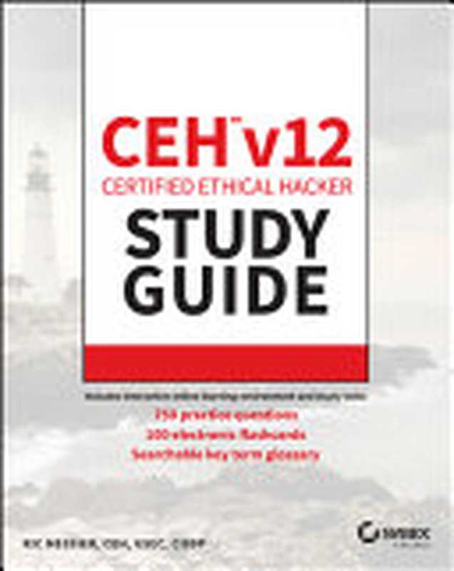 CEH v12 Certified Ethical Hacker Study Guide with 750 Practice Test Questions（Ric Messier）（Sybex 2023）