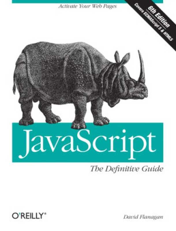 JavaScript： the Definitive Guide：Activate Your Web Pages（Flanagan， David）（O