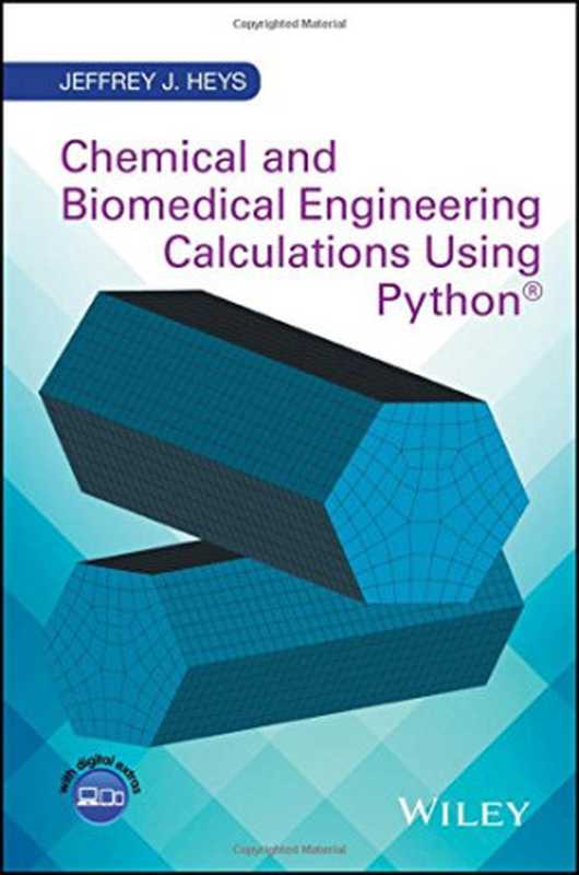 Chemical and Biomedical Engineering Calculations Using Python（Jeffrey J. Heys）（Wiley 2017）