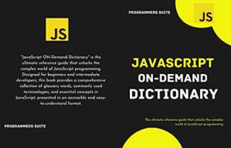 Javascript On-Demand Dictionary (Javascript beginners guide - Best javascript basics)： A to Z（，，，，）（2023）